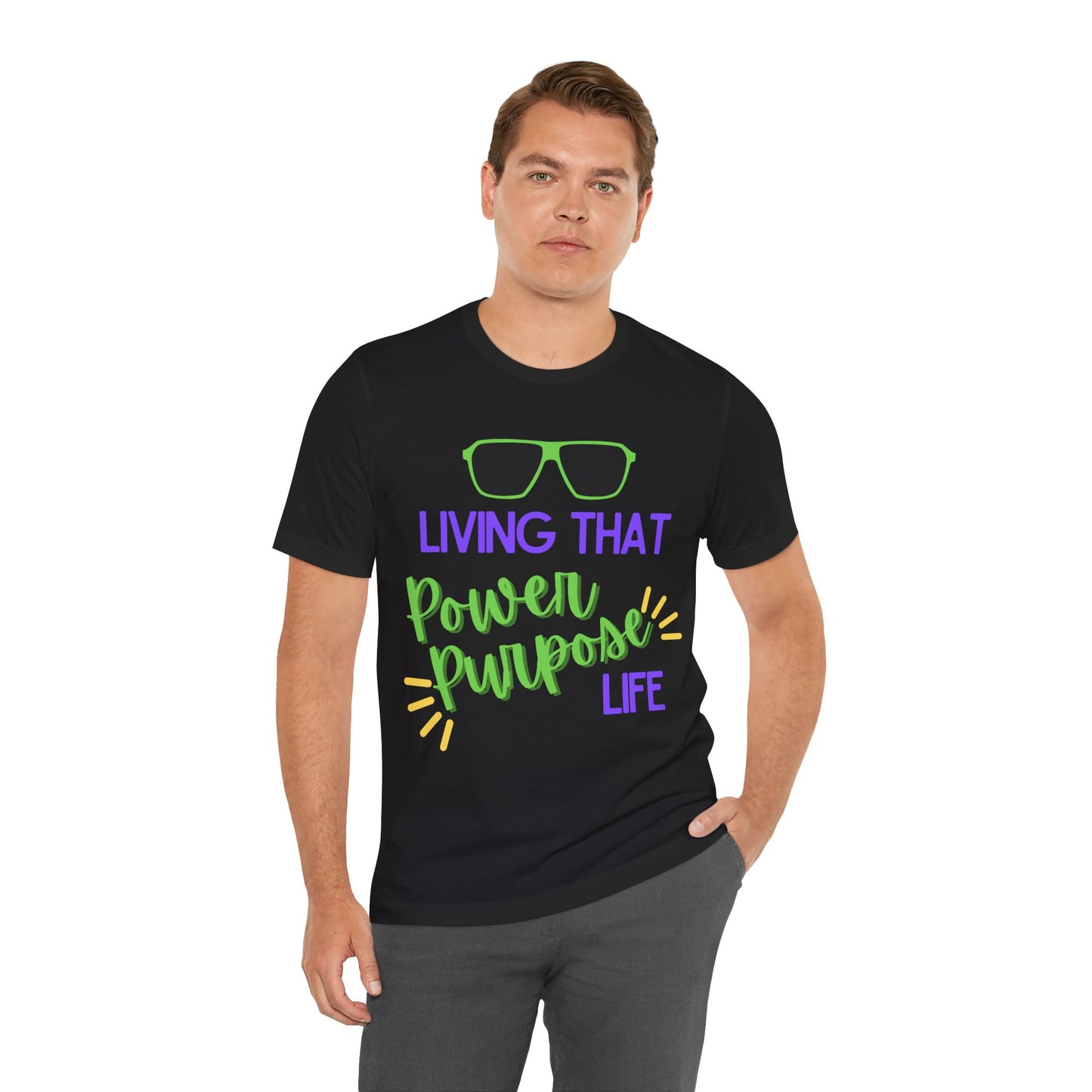 Living That Power Purpose Life Tee