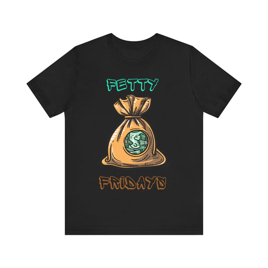 FETTY Fridays T-Shirt