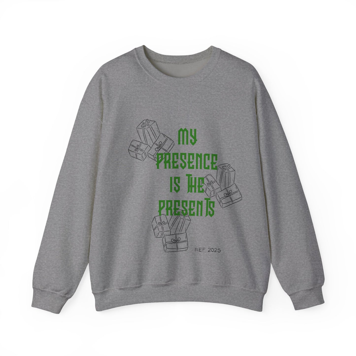 My Presence Is The Presents Sweatshirt