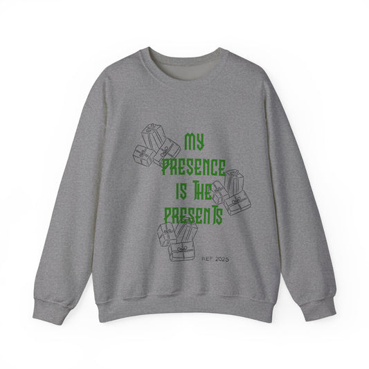 My Presence Is The Presents Sweatshirt