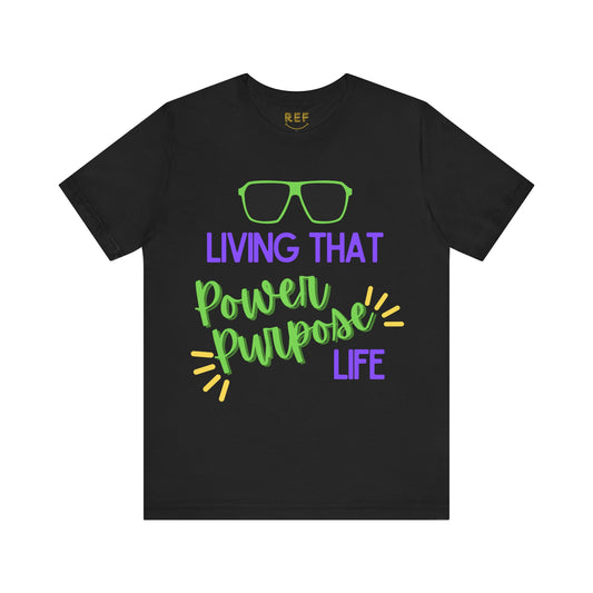 Living That Power Purpose Life T-Shirt