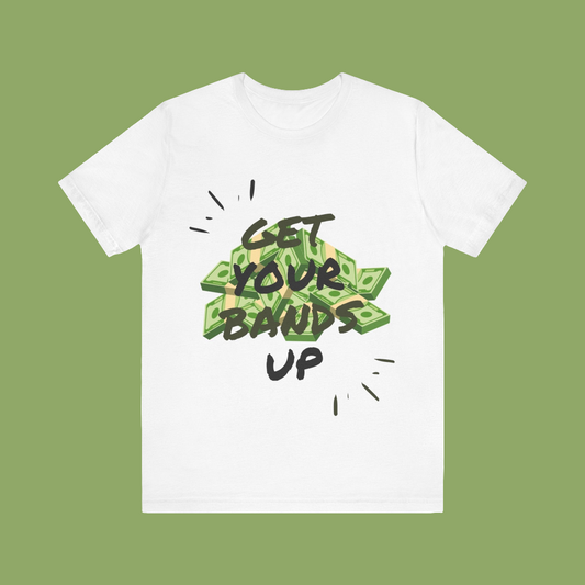 Get Your Bands Up T-Shirt